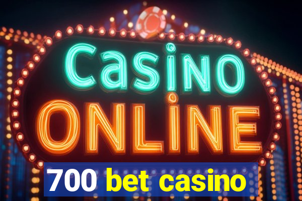 700 bet casino